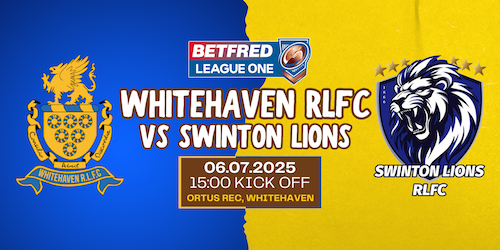 vs Swinton Lions<br />6th July 2025<br />3PM KICK OFF